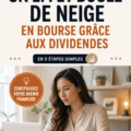 Infographie sur la création d'une boule de neige financière grâce aux dividendes.